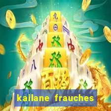 kailane frauches tem filhos